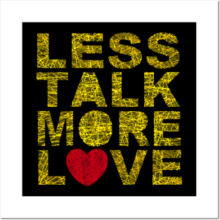 Less talk more love Posters and Art